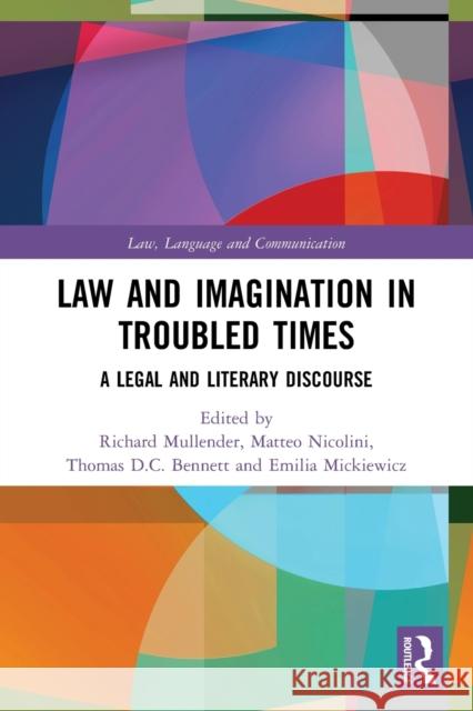 Law and Imagination in Troubled Times: A Legal and Literary Discourse Richard Mullender Matteo Nicolini Thomas D. C. Bennett 9780367493448 Routledge - książka