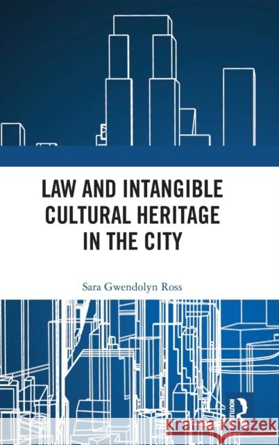 Law and Intangible Cultural Heritage in the City Sara Ross 9780367233167 Routledge - książka