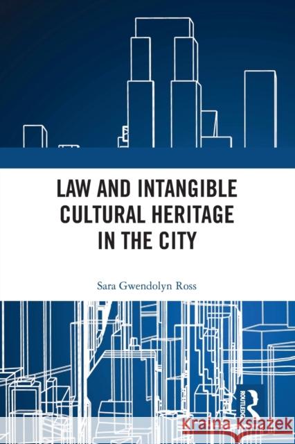 Law and Intangible Cultural Heritage in the City Sara Ross 9780367727444 Routledge - książka