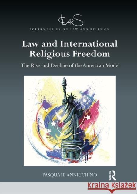 Law and International Religious Freedom: The Rise and Decline of the American Model Pasquale Annicchino 9780367886097 Routledge - książka