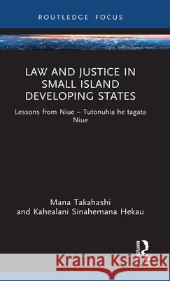 Law and Justice in Small Island Developing States: Lessons from Niue Kahealani Sinahemana Hekau 9781032956015 Routledge - książka