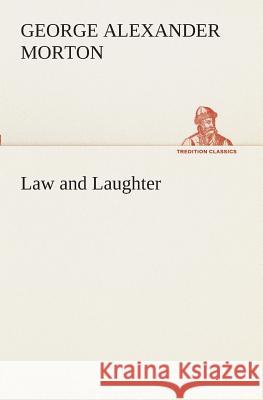 Law and Laughter George a (George Alexander) Morton 9783849511012 Tredition Classics - książka