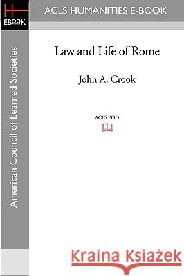 Law and Life of Rome John A. Crook 9781597405331 ACLS History E-Book Project - książka