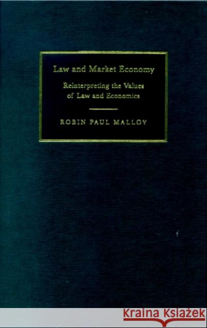 Law and Market Economy: Reinterpreting the Values of Law and Economics Robin Paul Malloy (Syracuse University, New York) 9780521782142 Cambridge University Press - książka