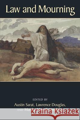 Law and Mourning Austin Sarat Lawrence Douglas Martha Merrill Umphrey 9781625342829 University of Massachusetts Press - książka