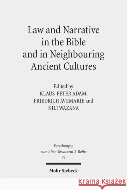 Law and Narrative in the Bible and in Neighbouring Ancient Cultures  9783161508431 Mohr Siebeck - książka