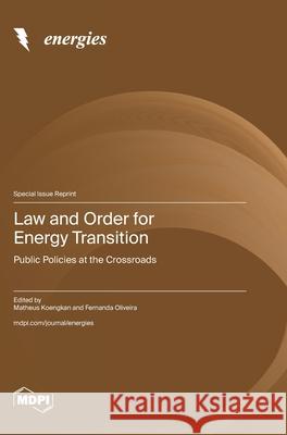 Law and Order for Energy Transition: Public Policies at the Crossroads Matheus Koengkan Ernanda Oliveira 9783725815302 Mdpi AG - książka