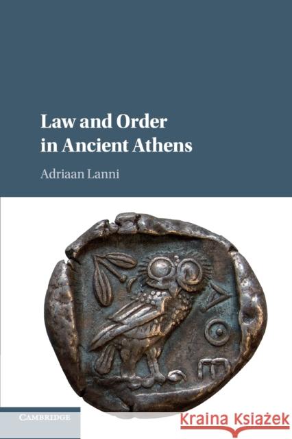 Law and Order in Ancient Athens Adriaan Lanni 9781108469081 Cambridge University Press - książka