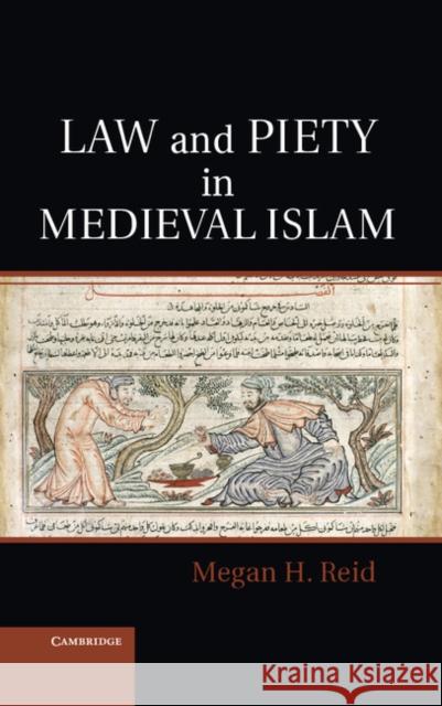 Law and Piety in Medieval Islam Megan H Reid 9780521889599  - książka