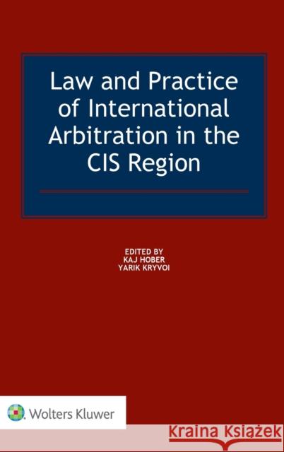 Law and Practice of International Arbitration in the CIS Region Hober, Kaj 9789041167019 Wolters Kluwer Law & Business - książka