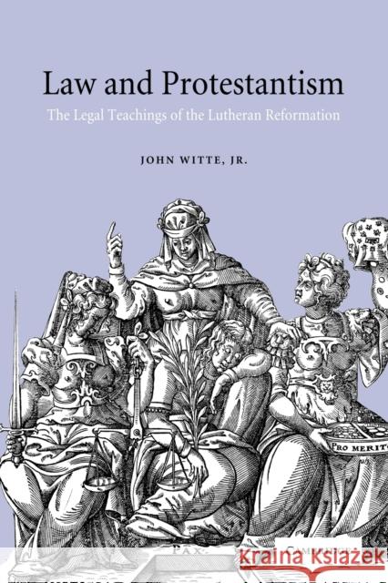 Law and Protestantism: The Legal Teachings of the Lutheran Reformation Witte, John 9780521012997 Cambridge University Press - książka