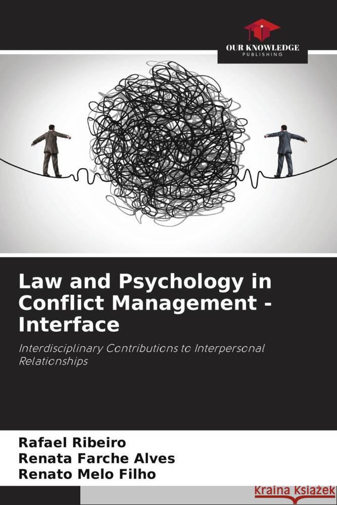 Law and Psychology in Conflict Management - Interface Ribeiro, Rafael, Farche Alves, Renata, Melo Filho, Renato 9786206269786 Our Knowledge Publishing - książka