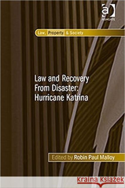 Law and Recovery from Disaster: Hurricane Katrina Malloy, Robin Paul 9780754675006 ASHGATE PUBLISHING GROUP - książka