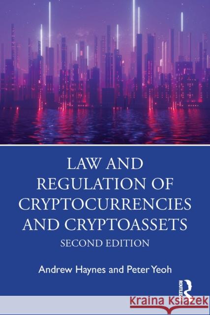 Law and Regulation of Cryptocurrencies and Cryptoassets Peter (University of Wolverhampton, UK) Yeoh 9781032667362 Routledge - książka