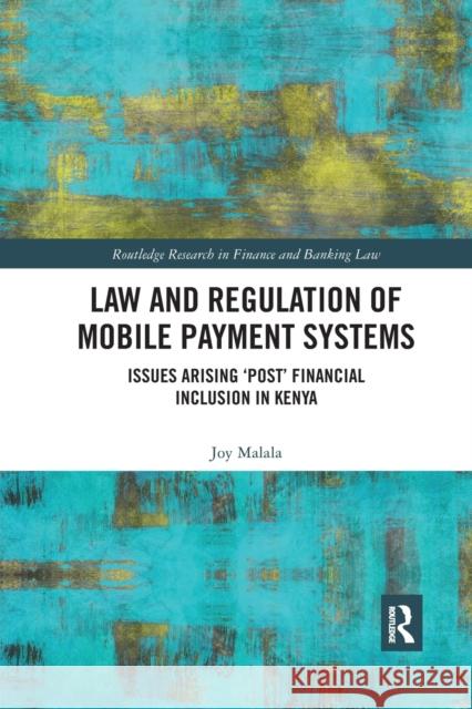 Law and Regulation of Mobile Payment Systems: Issues arising �post� financial inclusion in Kenya Malala, Joy 9780367887353 Routledge - książka