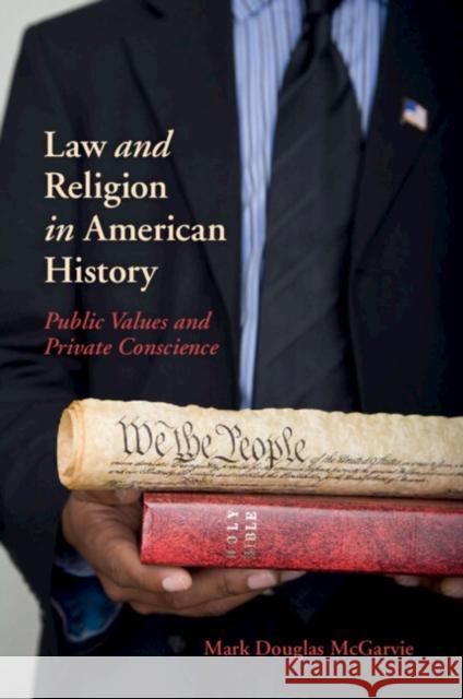 Law and Religion in American History: Public Values and Private Conscience Mark Douglas McGarvie 9781316605462 CAMBRIDGE UNIVERSITY PRESS - książka