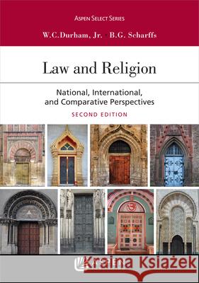Law and Religion: National, International, and Comparative Perspectives W. Cole, Jr. Durham Brett G. Scharffs 9781543806038 Aspen Publishers - książka
