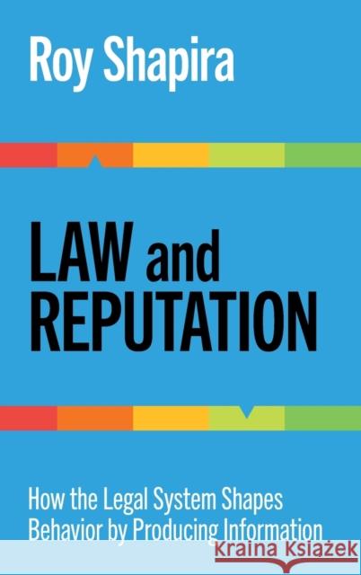 Law and Reputation: How the Legal System Shapes Behavior by Producing Information Shapira, Roy 9781107186507 Cambridge University Press - książka