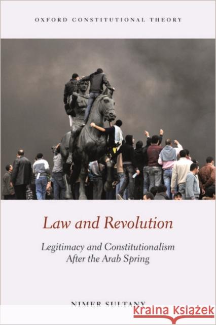 Law and Revolution: Legitimacy and Constitutionalism After the Arab Spring Sultany, Nimer 9780198862673 Oxford University Press - książka