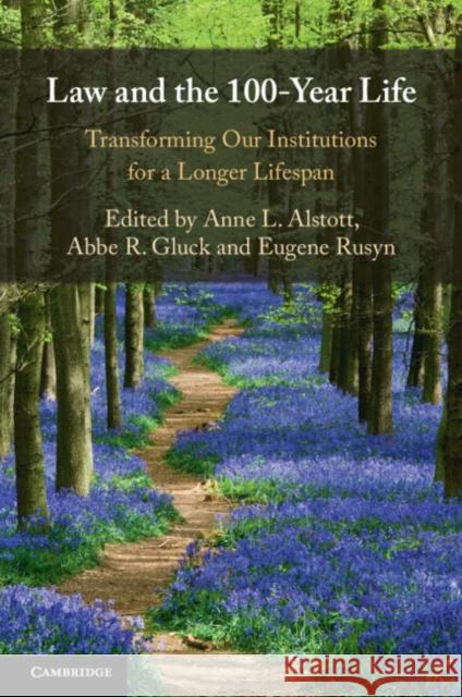 Law and the 100-Year Life: Transforming Our Institutions for a Longer Lifespan Anne L. Alstott Abbe R. Gluck Eugene Rusyn 9781009465991 Cambridge University Press - książka