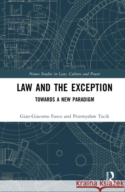 Law and the Exception: Towards a New Paradigm Przemyslaw Tacik 9781032790848 Routledge - książka
