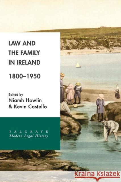 Law and the Family in Ireland, 1800-1950 Niamh Howlin Kevin Costello 9781137606358 Palgrave Macmillan - książka