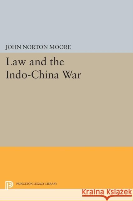 Law and the Indo-China War John Norton Moore 9780691619613 Princeton University Press - książka