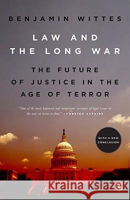 Law and the Long War: The Future of Justice in the Age of Terror Benjamin Wittes 9780143115328 Penguin Books - książka