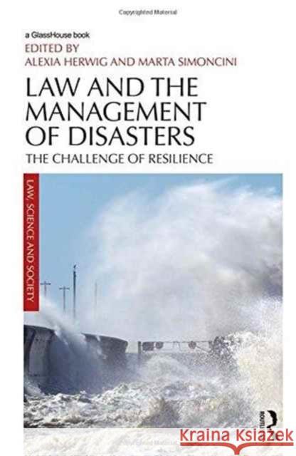 Law and the Management of Disasters: The Challenge of Resilience Alexia Herwig Marta Simoncini 9781138193529 Routledge - książka
