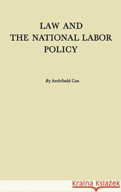 Law and the National Labor Policy Archibald Cox 9780313237942 Greenwood Press - książka