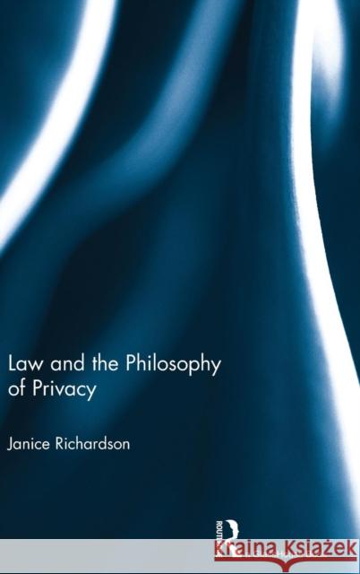 Law and the Philosophy of Privacy Janice Richardson 9780415572439 Routledge - książka