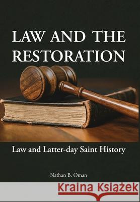 Law and the Restoration: Law and Latter-day Saint History Nathan B. Oman 9781589588103 Greg Kofford Books, Inc. - książka