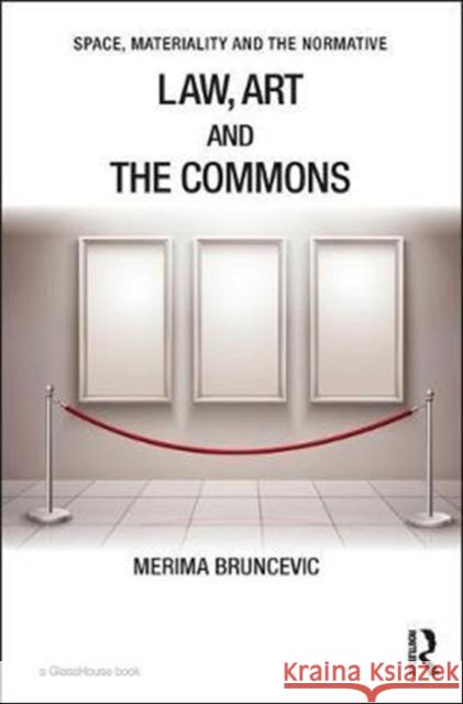 Law, Art and the Commons Merima Bruncevic 9781138697546 Routledge - książka