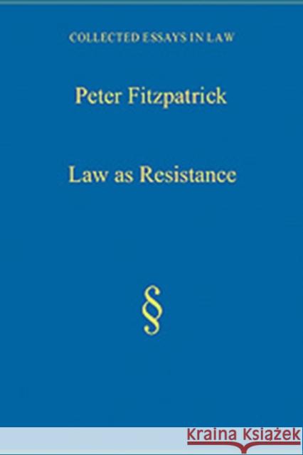 Law as Resistance : Modernism, Imperialism, Legalism Peter Fitzpatrick 9780754626855 Ashgate Publishing - książka