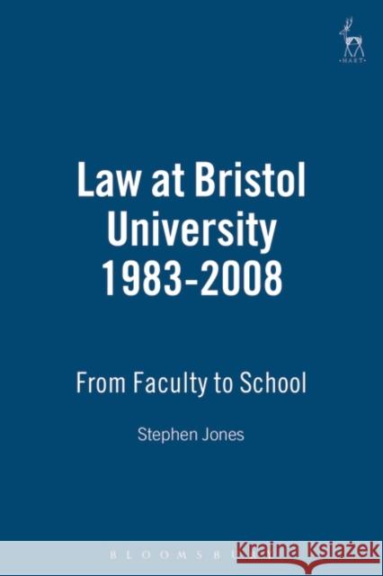 Law at Bristol University 1983-2008: From Faculty to School Jones, Stephen 9781841139555 Hart Publishing - książka