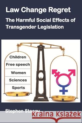 Law Change Regret: The Harmful Social Effects of Transgender Legislation Stephen Stacey 9781916127760 Lovebird Publishing (Physical Products) - książka