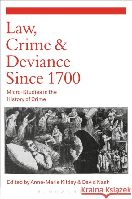 Law, Crime and Deviance Since 1700: Micro-Studies in the History of Crime David Nash Anne-Marie Kilday 9781472585271 Bloomsbury Academic - książka