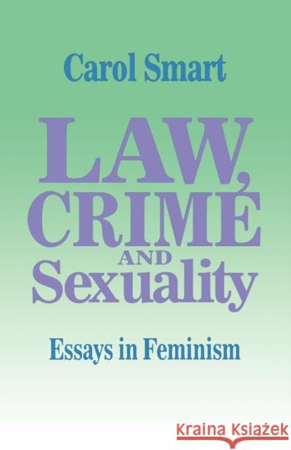 Law, Crime and Sexuality: Essays in Feminism Smart, Carol 9780803989603 Sage Publications - książka