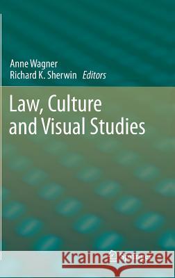 Law, Culture and Visual Studies Anne Wagner Richard K. Sherwin 9789048193219 Springer - książka