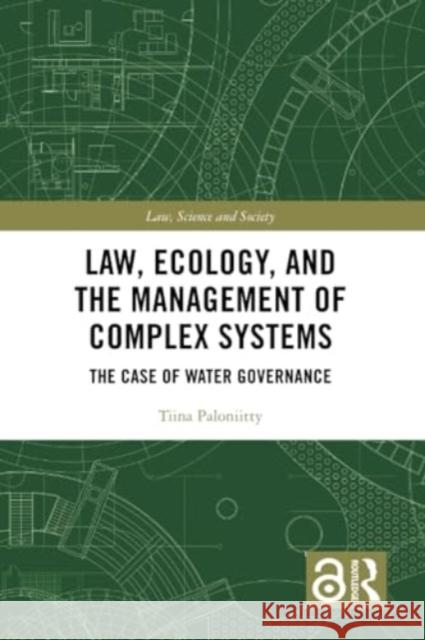 Law, Ecology, and the Management of Complex Systems: The Case of Water Governance Tiina Paloniitty 9781032055008 Routledge - książka