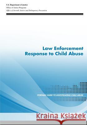 Law Enforcement Response to Child Abuse U. S. Department of Justice 9781507562413 Createspace - książka