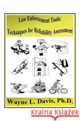 Law Enforcement Tools: Techniques for Reliability Assessment Wayne L Davis, PH D 9781543464269 Xlibris - książka
