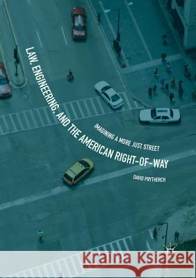 Law, Engineering, and the American Right-Of-Way: Imagining a More Just Street Prytherch, David 9783030093044 Palgrave MacMillan - książka