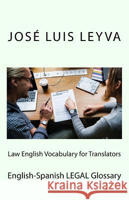 Law English Vocabulary for Translators: English-Spanish Legal Glossary Jose Luis Leyva 9781729730850 Createspace Independent Publishing Platform - książka