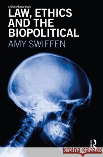 Law, Ethics and the Biopolitical Amy Swiffen 9780415628709 Routledge - książka