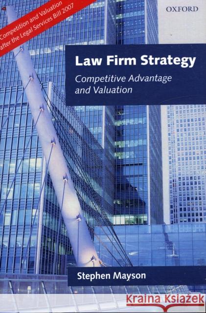 Law Firm Strategy: Competitive Advantage and Valuation Mayson, Stephen 9780199231744 Oxford University Press, USA - książka