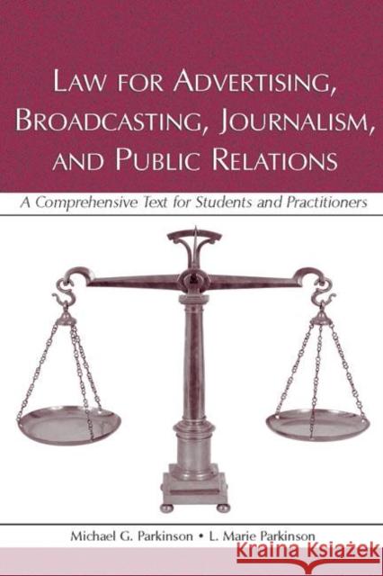 Law for Advertising, Broadcasting, Journalism, and Public Relations: Law for Advertising, Broadcasting, Journalism, and Public Relations Parkinson, Michael G. 9780805849752 Lawrence Erlbaum Associates - książka