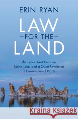 Law for the Land: The Public Trust Doctrine, Mono Lake, and a Quiet Revolution in Environmental Rights Erin (Florida State University) Ryan 9781107171527 Cambridge University Press - książka