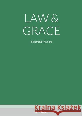 Law & Grace: Expanded Version Kenneth Napier 9781458359247 Lulu.com - książka