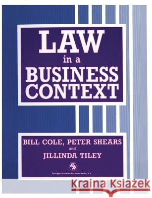 Law in a Business Context Bill Cole Peter Shears and Jillinda Til Bil 9780412375200 Springer - książka